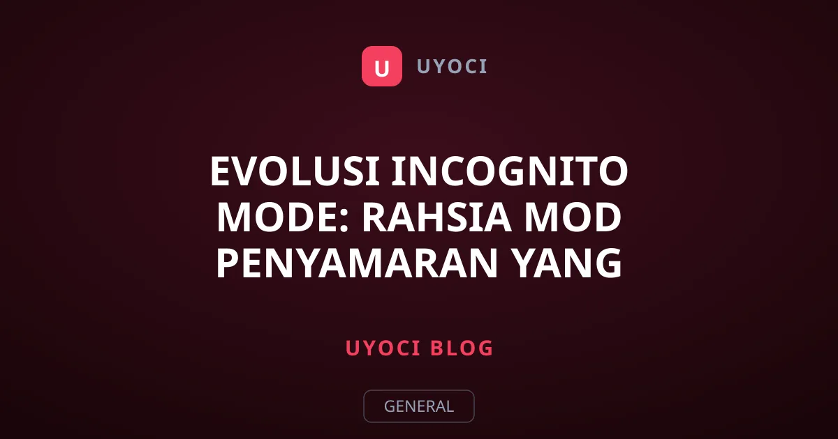 Evolusi Incognito Mode: Rahsia Mod Penyamaran Yang Sebenar